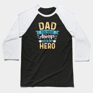 Dad You Are My Hero Baseball T-Shirt